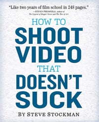 HOW TO SHOOT VIDEO THAT DOESN'T SUCK