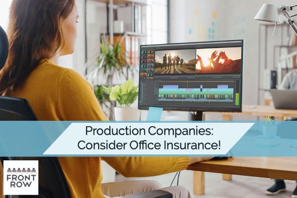 Film Producers: PROTECT Your Production Company with Office Insurance