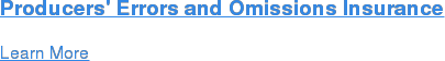 Producers' Errors and Omissions Insurance Learn More