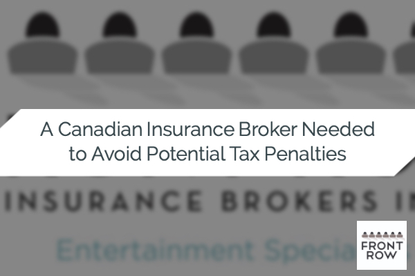 A Canadian Insurance Broker Needed to Avoid Potential Tax Penalties