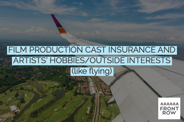 Film production cast insurance and artists' hobbies/outside interests