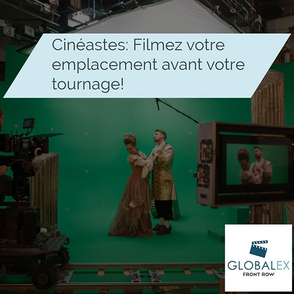 Cinéastes: Filmez votre emplacement avant votre tournage!