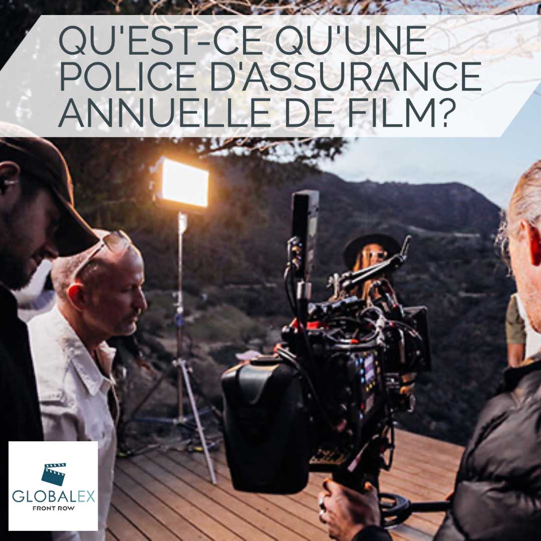 QU'EST-CE QU'UNE POLICE D'ASSURANCE ANNUELLE DE FILM?