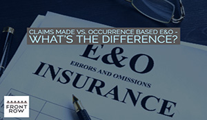 Film Insurance: E&O Claims Made Policies Vs. Occurrence Policies